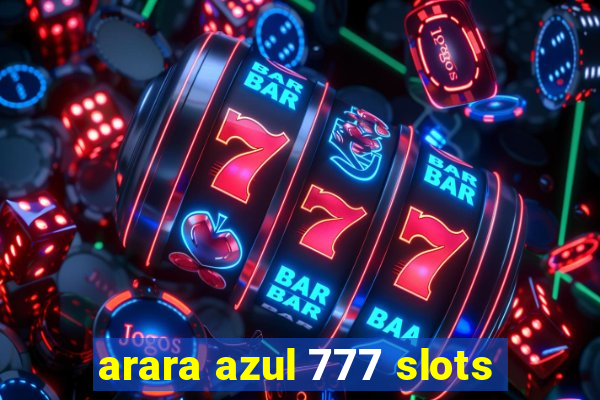 arara azul 777 slots